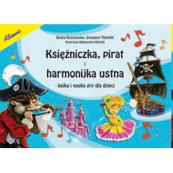 Księżniczka, pirat i harmonijka ustna - bajka i nauka gry dla dzieci - KOSSOWSKA Beata