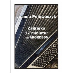 Zagrajka - 17 miniatur na akordeon - Joanna POLEWACZYK - nuty