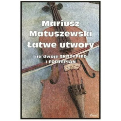 Łatwe utwory na dwoje skrzypiec i fortepian - Mariusz Matuszewski