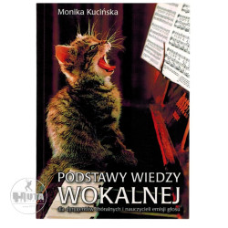 Podstawy wiedzy wokalnej - Monika Kucińska (podręcznik do nauki śpiewu i emisji głosu)