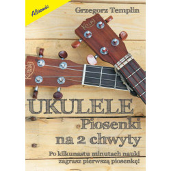 Ukulele - piosenki na dwa chwyty - Grzegorz Templin