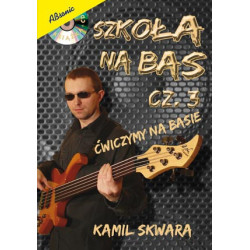 Szkoła na bas cz. 3 + CD - ćwiczymy na basie - Kamil Skwara