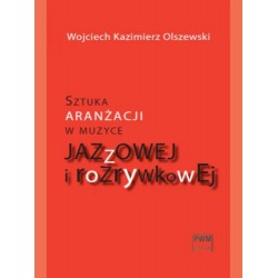 Sztuka aranżacji w muzyce jazzowej i rozrywkowej - Wojciech Olszewski
