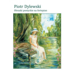 Obrazki poetyckie na fortepian - Piotr Dylewski
