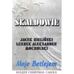 Skaldowie - Moje Betlejem - Jacek Zieliński, Leszek Moczulski