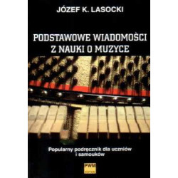 Podstawowe wiadomości z nauki o muzyce - Józef Lasocki